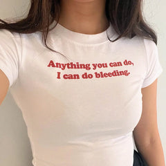 Anything You Can Do, I Can Do Bleeding” Baby Tee – Color White