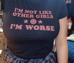 Edgy “I’m Not Like Other Girls, I’m Worse” Baby Tee