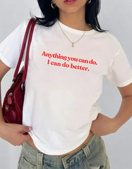 Anything You Can Do, I Can Do Better" Baby Tee Crop Top Color White