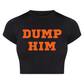 Trendy “DUMP HIM” Black Baby Crop Top – Bold & Sassy Statement Tee