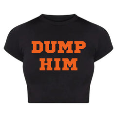Trendy “DUMP HIM” Black Baby Crop Top – Bold & Sassy Statement Tee