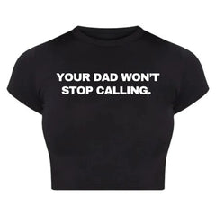 Sassy “Your Dad Won’t Stop Calling” Baby Crop Top – Bold & Playful
