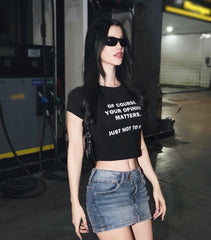 Your Opinion Matters Crop Top – Sassy Statement Tee