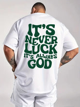 Men's Oversized Faith Graphic T-Shirt – "It's Never Luck, It's Always God" White Tee