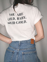 You Are Gold, Baby. Solid Gold | White Graphic T-Shirt