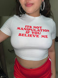 It’s Not Manipulation If You Believe Me” Baby Tee – Trendy & Playful Crop Top Color White