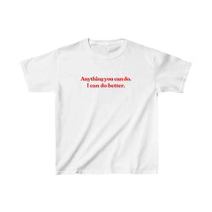 Anything You Can Do, I Can Do Better" Baby Tee Crop Top Color White