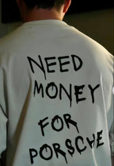 need-money-for-porche-t-shirt-white-behind.jpg